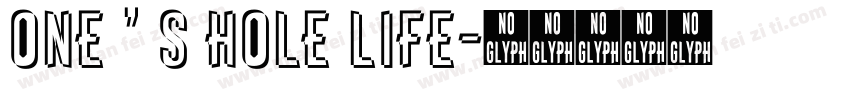 ONE ’ S HOLE LIFE字体转换